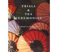 Trials & Tea Ceremonies: Misadventures in Far Away Places