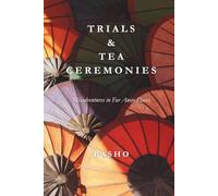 Trials & Tea Ceremonies: Misadventures in Far Away Places