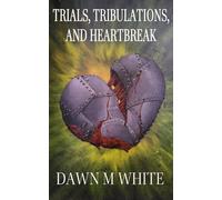 Trials, Tribulations, and Heartbreak