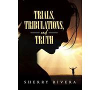 Trials, Tribulations, and Truth