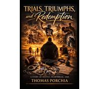 Trials, Triumphs, and Redemption: The Autobiography of Thomas Porchia