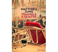 Triangle à quatre - Matthieu Jung - Anne Carriere Eds - broché - Roman