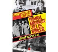 Triangle amoureux chez les Windsor - Dancing with the Devil Christopher Wilson (Auteur), Christel Gaillard-Paris (Traduction)