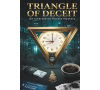 Triangle of Deceit: An Interactive Murder Mystery Puzzle: Solve The Logic of Time And Betrayal You Are The Jury, A Courtroom-Style Mystery Where Time Is the Weapon