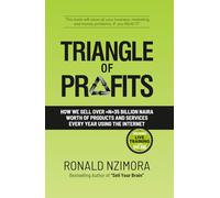 TRIANGLE OF PROFIT: How We Sell Over =N=35 Billion Naira Worth Of Products And Services Every Year Using The Internet