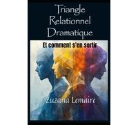 Triangle relationnel dramatique: Et comment s’en sortir