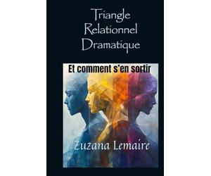 Triangle relationnel dramatique: Et comment s’en sortir
