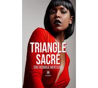 Triangle Sacré - Éric Rodrigue Mentouga - Le Lys Bleu - broché - Nouvelles