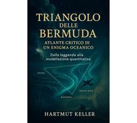 Triangolo delle Bermuda: Atlante critico di un enigma oceanico