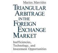 Triangular Arbitrage in the Foreign Exchange Market Marios Mavrides (Auteur)