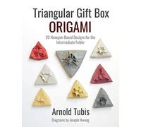 Triangular Gift Box Origami: 20 Hexagon-Based Designs for the Intermediate Folder