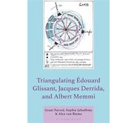 Triangulating Édouard Glissant, Jacques Derrida, and Albert Memmi - Grant Farred - Bloomsbury Academic - ebook (ePub) - Livre