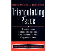 Triangulating Peace: Democracy, Interdependence, and International Organizations