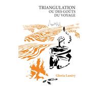 Triangulation ou des goûts du voyage - Gloria Lanéry - Publishroom - broché - Récit