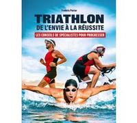 Triathlon - De l'envie à la réussite Frédéric Poirier (Auteur), Frédéric Poirier (Avant-propos)