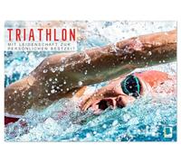 Triathlon: Mit Leidenschaft zur persönlichen Bestzeit (Wandkalender 2027 DIN A2 quer), CALVENDO Monatskalender: Herausforderung Triathlon: Schnell im Wasser, auf dem Rad und zu Fuß