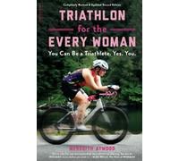 Triathlon pour toutes les femmes : Vous pouvez être une triathlète. Oui . Yo .