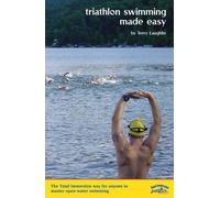 Triathlon Swimming Made Easy: How Anyone Can Succeed in Triathlon (Or Open-Water Swimming) With Total Immersion
