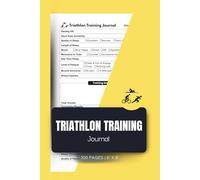 Triathlon Training Journal: Track Workouts and Improve Performance with a Triathlete's Daily Log and Fitness Planner