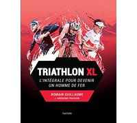 Triathlon XL: L'intégrale pour devenir un homme de fer