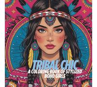 Tribal Chic: A Coloring Book of Stylized Boho Girls: Feathers, Braids, and Bold Beauty - Fashion-Inspired Portraits for Teens and Creative Spirits