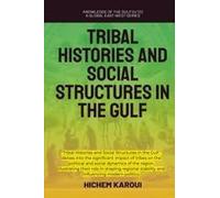 Tribal Histories And Social Structures In The Gulf (Knowledge Of The Gulf)