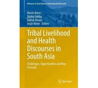 Tribal Livelihood and Health Discourses in South Asia: Challenges, Opportunities and Way Forward