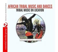 Tribal Music On Location - African Tribal Music And Dances (Digitally Remastered)