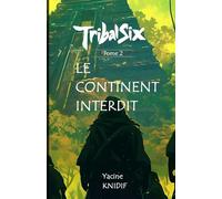 Tribal Six: Le continent interdit (Tome 2) : Une saga fantasy illustrée pour les 14 ans et plus, où combats, courage et fraternité se mêlent dans un monde déchiré entre six tribus distinctes.