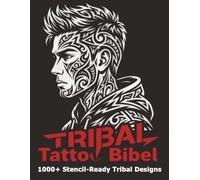 Tribal Tattoo Bibel: Über 1.000 Tattoo-Vorlagen & Stencil-Ready Designs | Polynesische, Maori & Native-American Motive | Profi-Vorlagenbuch für Tätowierer & Enthusiasten