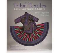 Tribal Textiles of Southwest China by Catherin Bourzat Catherine Bourzat, Thierry Arensma, Philippe Fatin (Auteur)
