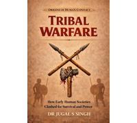 TRIBAL WARFARE: Scarcity, Identity, and the Origins of Human Conflict