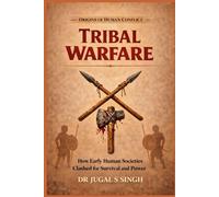 TRIBAL WARFARE: Scarcity, Identity, and the Origins of Human Conflict