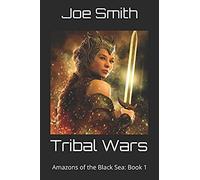 Tribal Wars: Amazons Of The Black Sea: Book 1