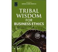 Tribal Wisdom For Business Ethics Grace Ann Rosile, (Auteur)