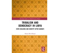 Tribalism and Democracy in Libya State Building and Identity After Gaddafi - Rawia Ben Khayal - Routledge - ebook (ePub) - Livre