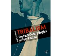 Tribalism – Les origines évolutives de la politique de la peur – Springer Verlag