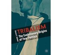 Tribalism: The Evolutionary Origins of Fear Politics - [Version Originale] Inconnu (Auteur)