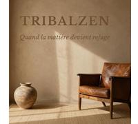 TRIBALZEN: Quand la matière devient refuge