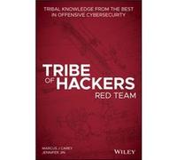 Tribe of Hackers Red Team: Tribal Knowledge from the Best in Offensive Cybersecurity