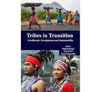 Tribes in Transition : Livelihoods, Development and Sustainability