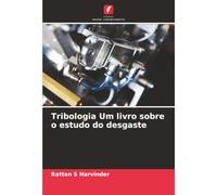 Tribologia Um livro sobre o estudo do desgaste