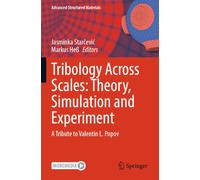 Tribology Across Scales: Theory, Simulation and Experiment: A Tribute to Valentin L. Popov