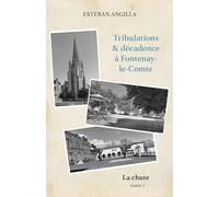 Tribulations & décadence à Fontenay-le-Comte - Tome 1