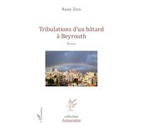 Ramy Zein – Tribulations d'un bâtard à Beyrouth – Roman – Broché