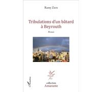 Ramy Zein – Tribulations d'un bâtard à Beyrouth – Roman – Broché