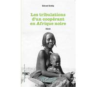 Tribulations d'un coopérant en Afrique noire Récit - Gérard Sivilia - L'harmattan - broché - Récit