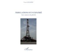 Tribulations d'un expatrié: Aux sources du pétrole
