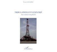 Tribulations d'un expatrié – Aux sources du pétrole – L'Harmattan