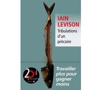 Tribulations d'un précaire Iain Levison (Auteur), Franchita Gonzalez Batlle (Traduction)